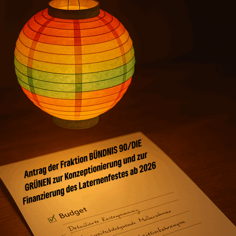 Antrag der Fraktion BÜNDNIS 90/DIE GRÜNEN zur Konzeptionierung und zur Finanzierung des Laternenfestes ab 2026
