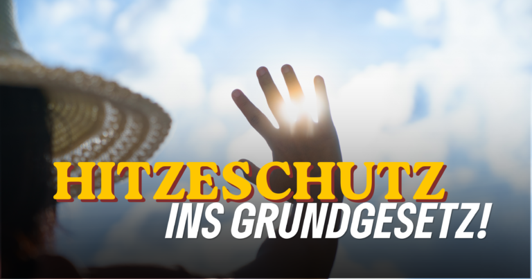 Hitzeschutz ins Grundgesetz: Stadtratsfraktion BÜNDNIS 90/DIE GRÜNEN unterstützt Vorstoß des Bundesumweltministers, damit Hitzeschutz in den Kommunen endlich Priorität bekommen kann